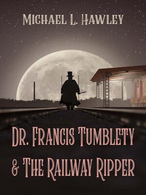 cover image of Dr. Francis Tumblety & the Railway Ripper